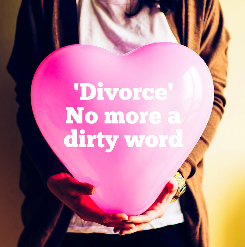 ‘Divorce’ no more a dirty word!