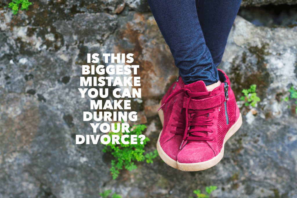 The biggest mistake you can make during divorce (and how to avoid it!)