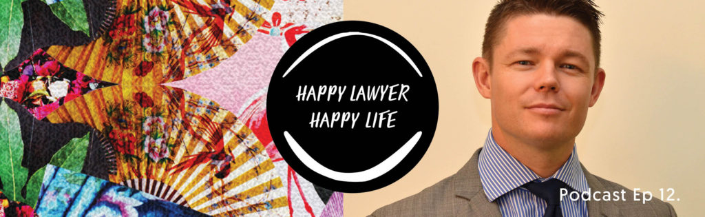 Episode 12 – Lawyer Justin Paddon on why a positive attitude is a key to happiness