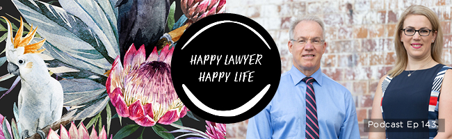Episode 143 – Father and daughter lawyer duo Steven and Sarah Stoddart on how family & business create happiness in law