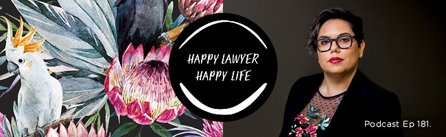 Episode 181 – Happiness through connection and being true to you with Barrister Avelina Tarrago